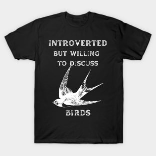 Introverted but Willing to Discuss Birds T-Shirt